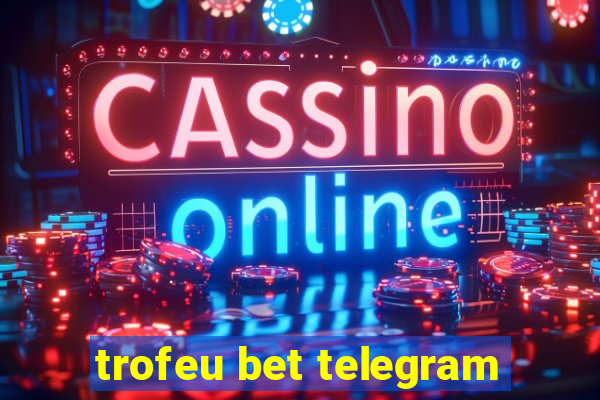 trofeu bet telegram