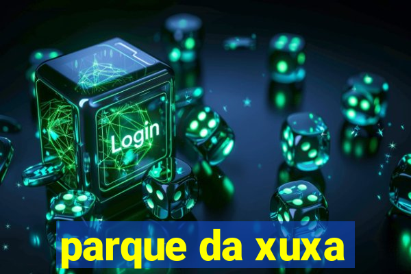 parque da xuxa