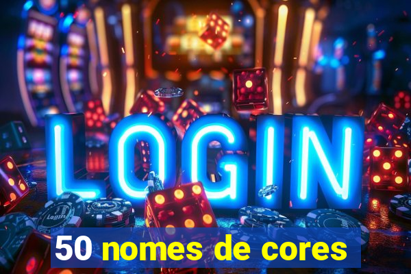 50 nomes de cores