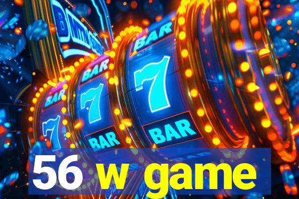 56 w game