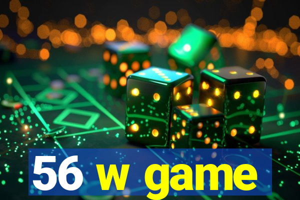 56 w game