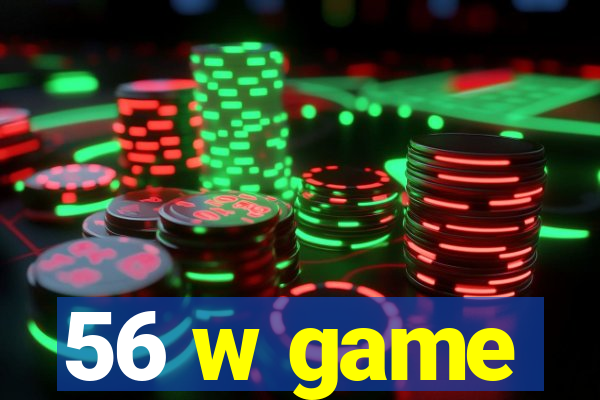 56 w game