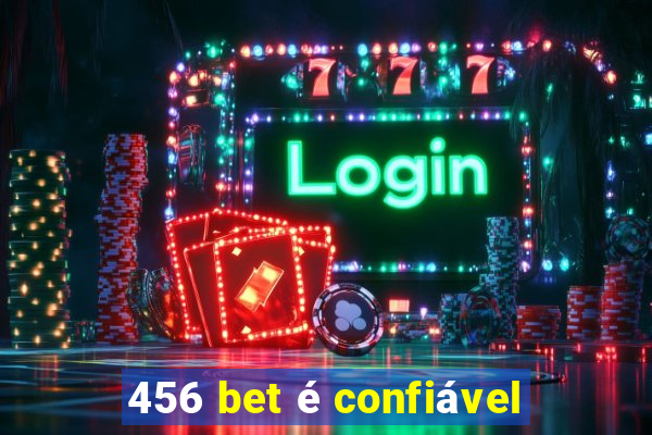 456 bet é confiável