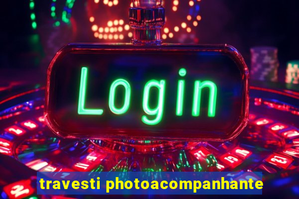 travesti photoacompanhante