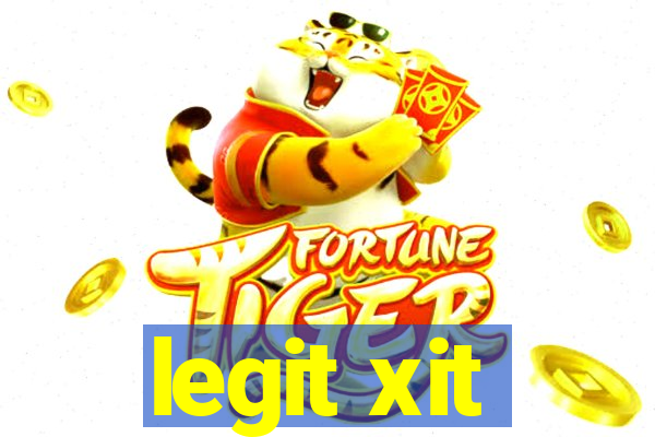 legit xit