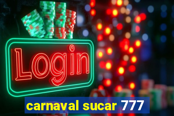 carnaval sucar 777