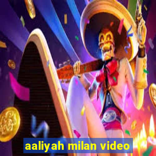 aaliyah milan video