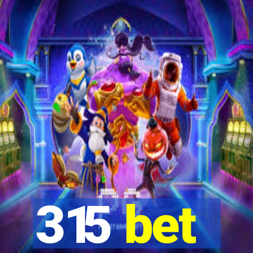 315 bet