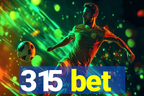 315 bet