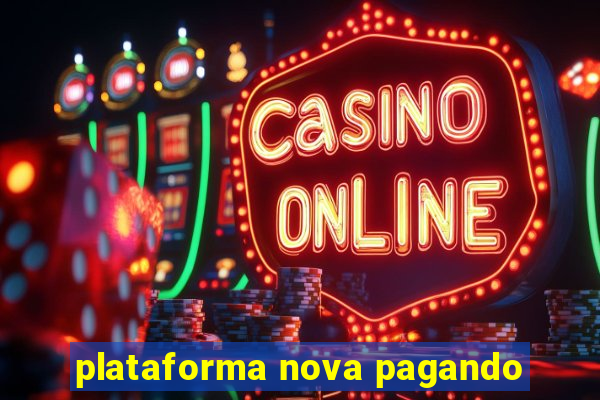 plataforma nova pagando