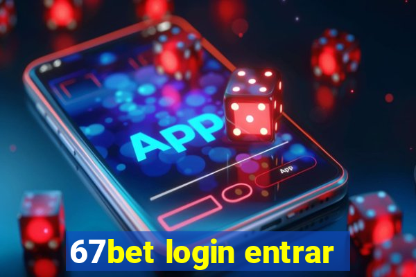 67bet login entrar