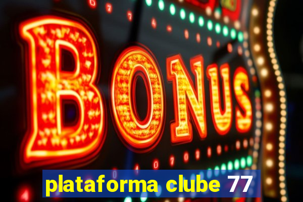 plataforma clube 77