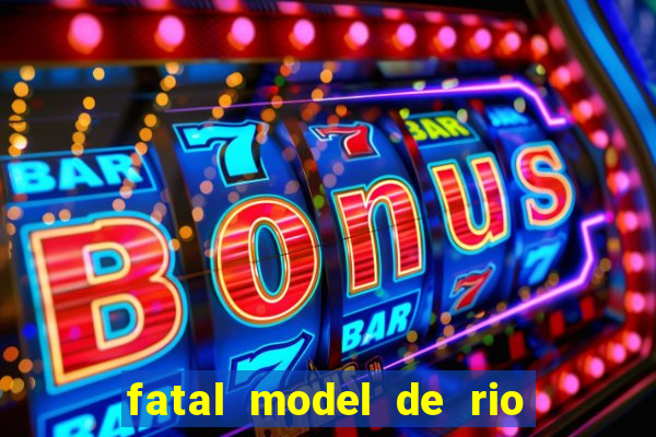 fatal model de rio claro sp