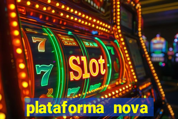 plataforma nova pagando bem
