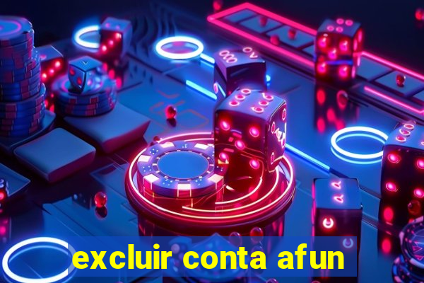 excluir conta afun