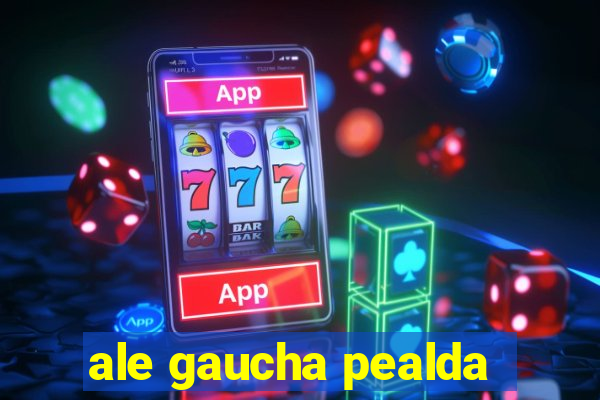 ale gaucha pealda