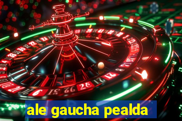 ale gaucha pealda