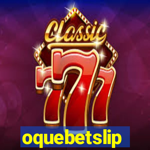 oquebetslip
