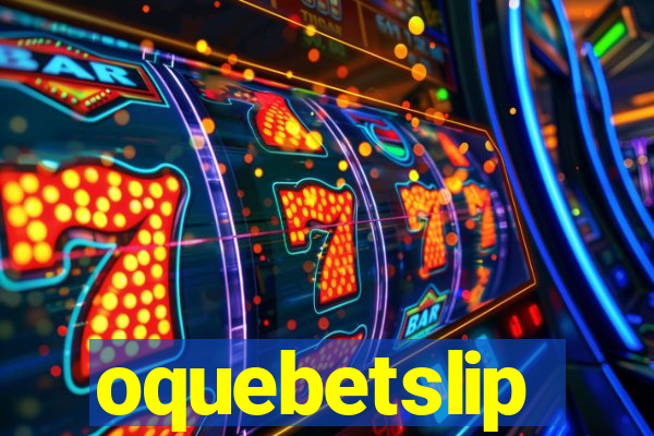 oquebetslip