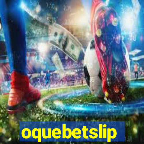 oquebetslip