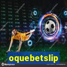 oquebetslip