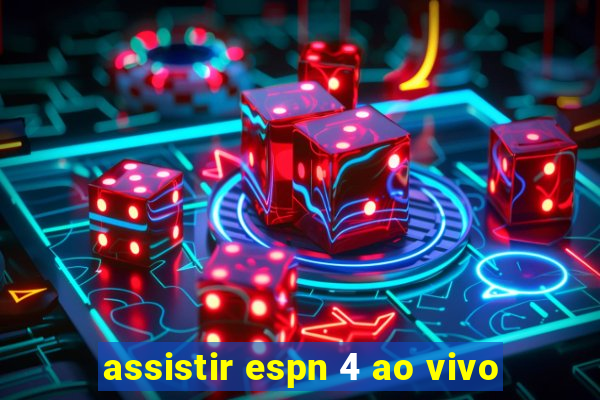 assistir espn 4 ao vivo