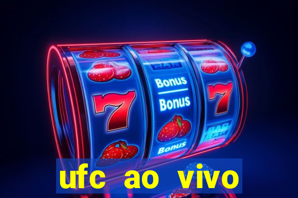 ufc ao vivo assistir online