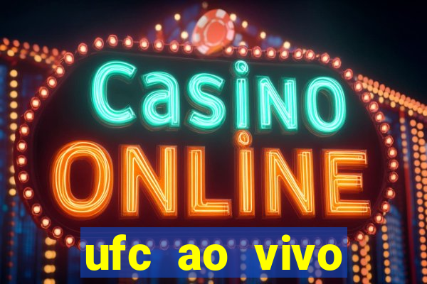 ufc ao vivo assistir online