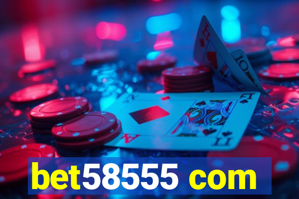 bet58555 com