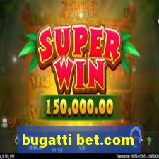 bugatti bet.com