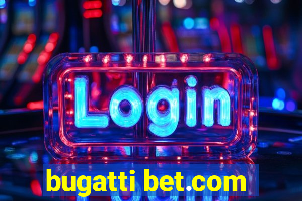 bugatti bet.com