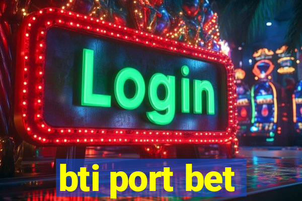 bti port bet