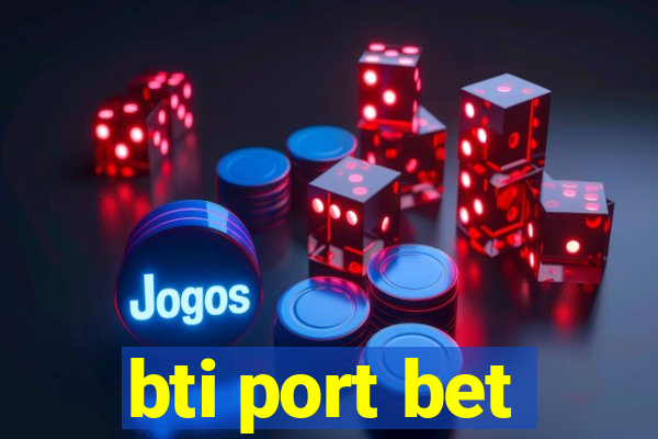 bti port bet