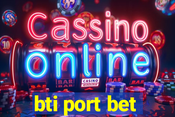 bti port bet