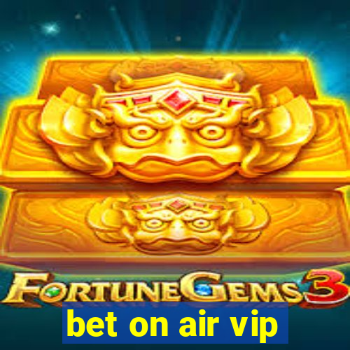 bet on air vip