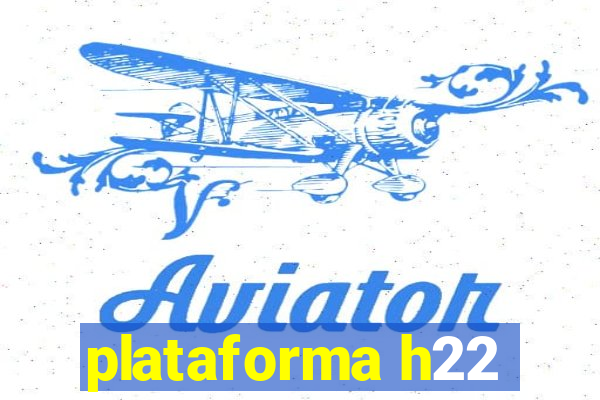 plataforma h22