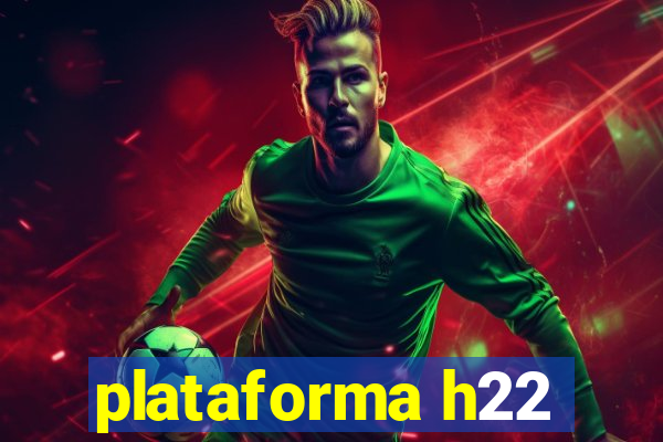 plataforma h22