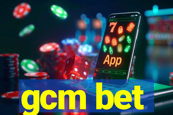 gcm bet