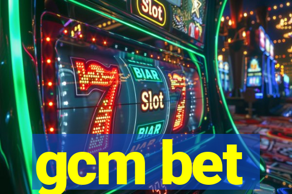 gcm bet