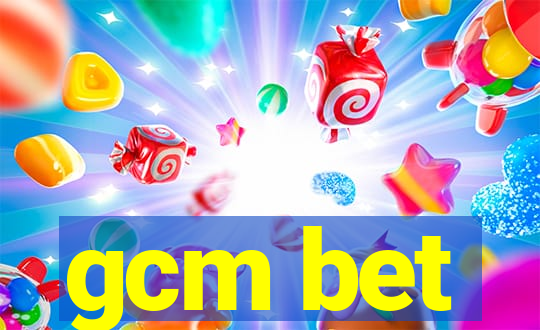 gcm bet