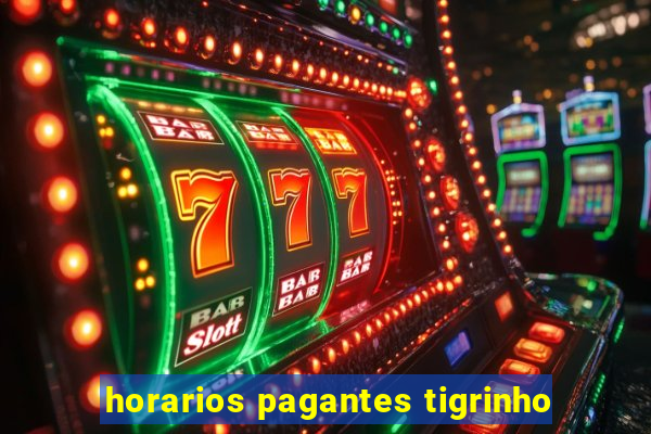 horarios pagantes tigrinho