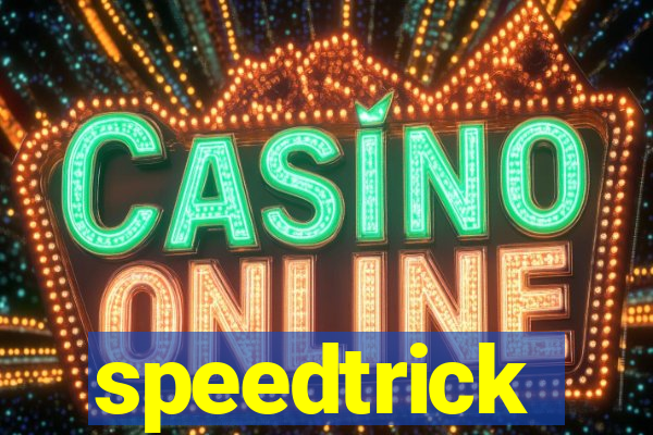 speedtrick
