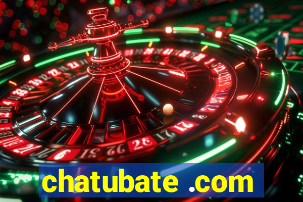 chatubate .com