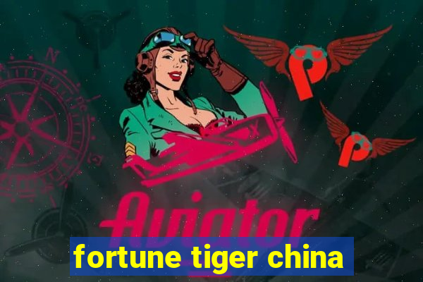 fortune tiger china