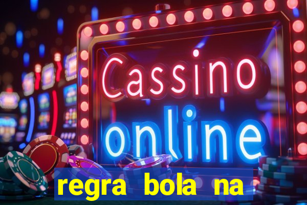 regra bola na trave betano