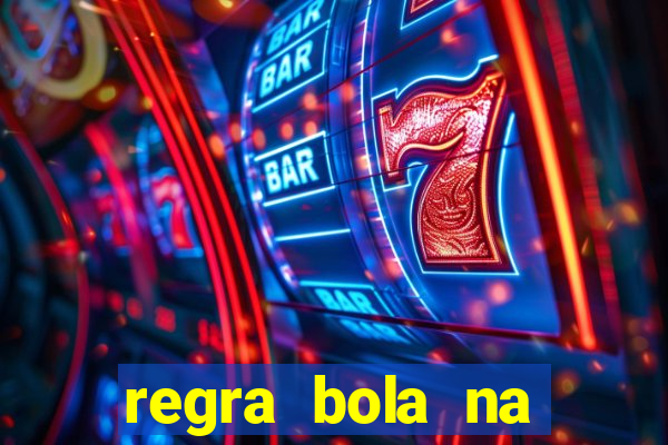 regra bola na trave betano