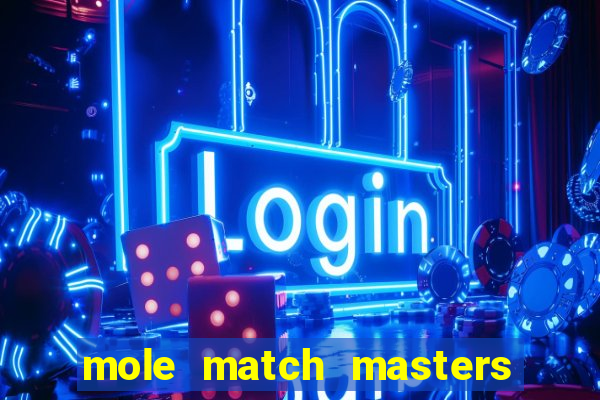 mole match masters ganha dinheiro