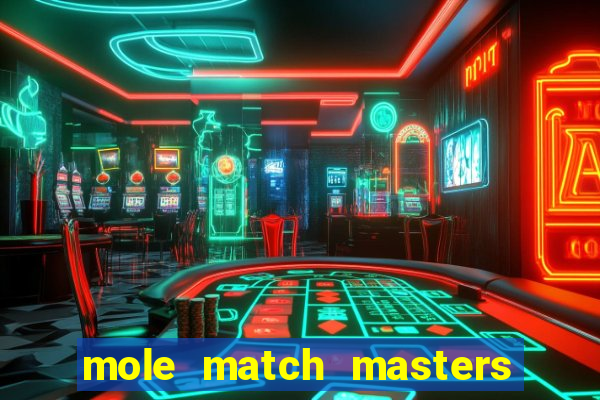 mole match masters ganha dinheiro