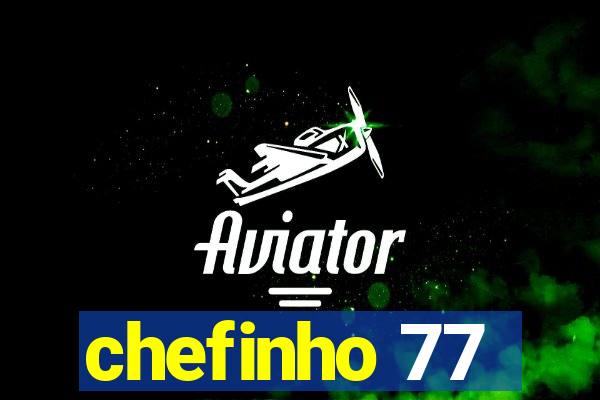 chefinho 77