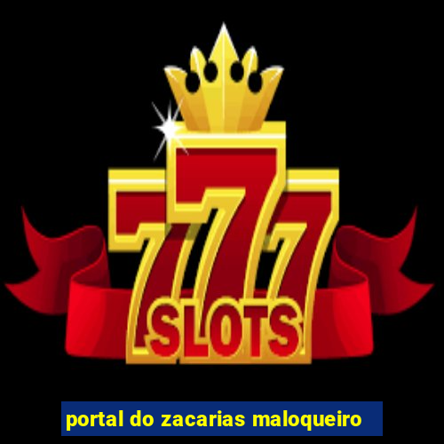 portal do zacarias maloqueiro